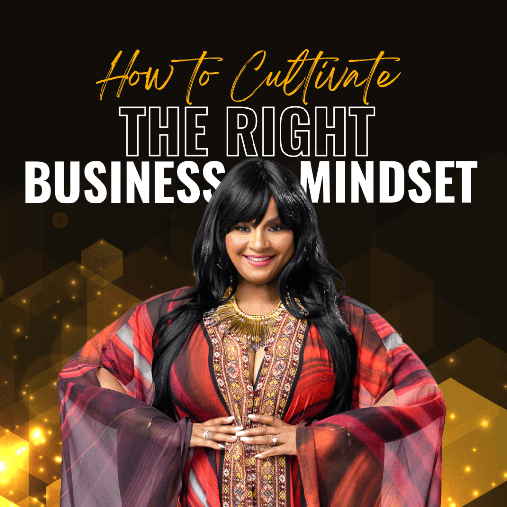 How to Cultivate the Right Business Mindset
