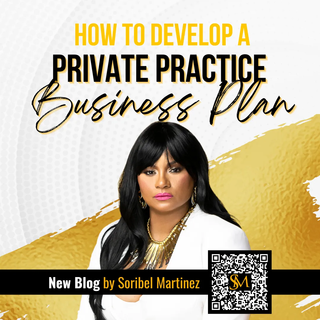 How to Develop a Private Practice Business Plan by Soribel Martinez
