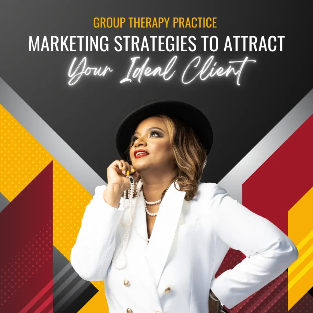 Group Therapy Practice Marketing Strategies to Attract Your Ideal Client